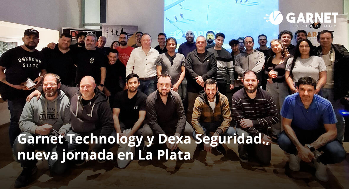 Garnet Technology y Dexa Seguridad., nueva jornada en La Plata